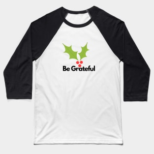 be grateful leave red cheery art Baseball T-Shirt